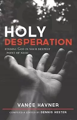 Holy Desperation: Finding God In Your Deepest Point Of Need By Vance Havner (Eng • $16.66