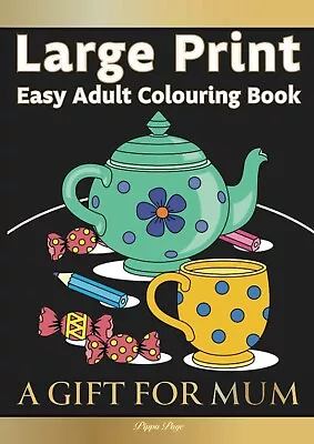 Large Print Easy Adult Colouring Book A GIFT FOR MUM The Perfect Present For ... • £7.95