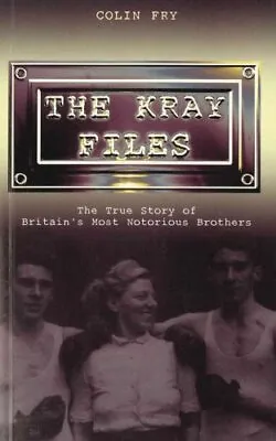 The Kray Files: The True Story Of Britain's Most Noto... By Fry Colin Paperback • £3.49