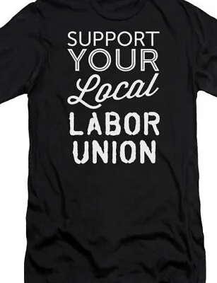 Support Your Local Labor Union T Shirt IWW Industrial Workers Of The World • $14.99