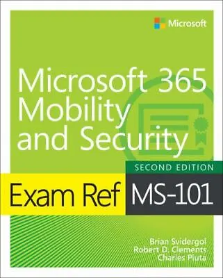 Exam Ref MS-101 Microsoft 365 Mobility And Security • $5.80