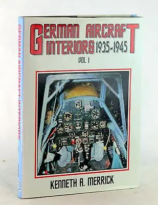 Kenneth Merrick 1st Ed 1996 German Aircraft Interiors Vol 1 1935-1945 HC W/DJ • $49.95