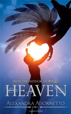 Heaven: Number 3 In Series (Halo) By Alexandra Adornetto. 9781907410796 • £3.48