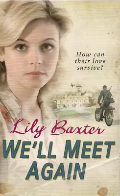 LILY BAXTER WE'LL MEET AGAIN By Lily Baxter • £1.66