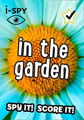 I-SPY In The Garden: Spy It! Score It! (Collins Michelin I-SPY Guides) • £2.90