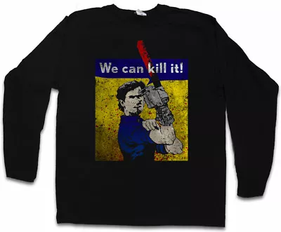 WE CAN KILL IT! MEN LONG SLEEVE T-SHIRT Vs Evil Ash Halloween Chainsaw Arm Dead • $42.89