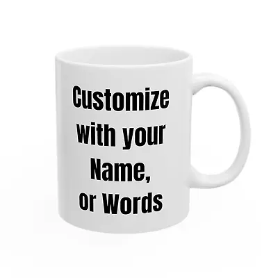 Personalized Mug Custom Text Name Gift Coffee Mug Ceramic Cup 11oz  • $11.99