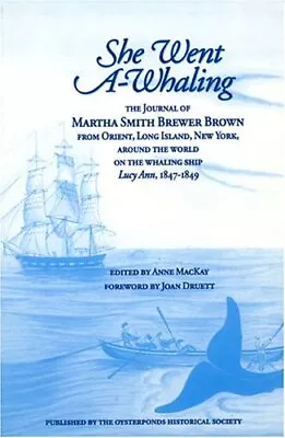 She Went A Whaling: The Journal Of Martha Smith Brewer Brown 1847-1849 • $8.99