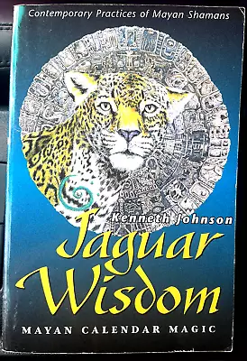 Jaguar Wisdom: Mayan Calendar Magic By Kenneth Johnson • $59.99