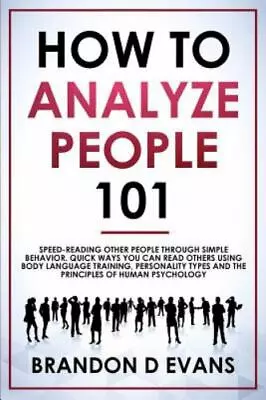 $11.17 • Buy How To Analyze People 101: Speed-reading Other Peple Through Simple Behavior....