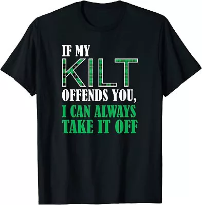 NEW LIMITED If My Kilt Offends You - Funny St. Patrick's Day T-Shirt • $22.99