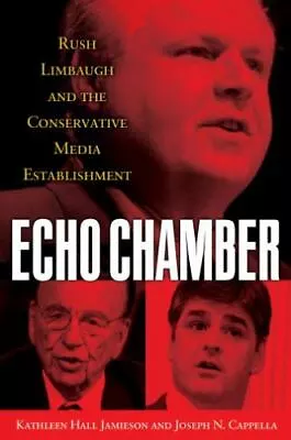 Echo Chamber: Rush Limbaugh And The Conservative Media Establishment  Jamieson • $4.30