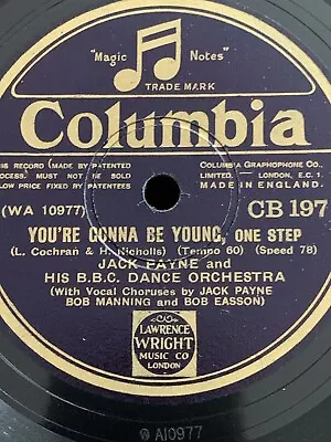 78rpm Columbia CB 197 Jack Payne BBC You’re Gonna Be Young / 5 Barred Gate 1930! • £5
