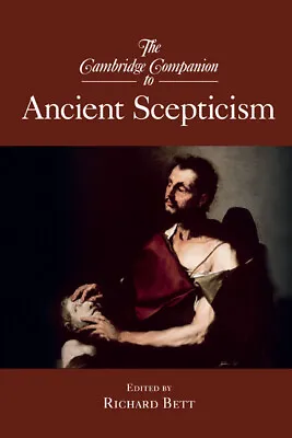 The Cambridge Companion To Ancient Scepticism Bett Paperback 9780521697545 • £25.29