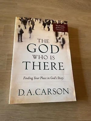 The God Who Is There: Finding Your Place In God's Story By D. A. Carson... • £1.50