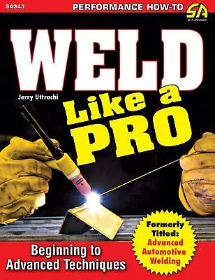 SA343 How To Weld Like A Pro Beginning To Advanced Techniques Aluminum Steel • $28.99