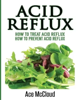 Ace McCloud Acid Reflux (Paperback) All Natural Solutions For Acid Reflux Gerd • £11.19