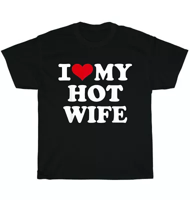 Mens I Heart Love My Hot Wife Husband Wedding Anniversary T-Shirt Unisex Gift • $18.99