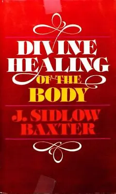 Divine Healing Of The Body - 0310207207 J Sidlow Baxter Hardcover • $5.73