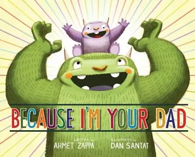 Because I'm Your Dad - 142314774X Ahmet Zappa Hardcover • $3.91