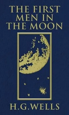 The First Men In The Moon: The Original 1901 Edition By H G Wells: New • $25.73