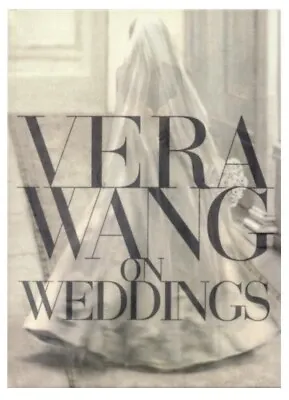 Vera Wang “On Weddings” Coffee Table Book Gorgeous 1st Edition 2001 • $21