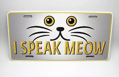 I Speak Meow Cat Eyes Cat Paws Animal Love Friend Car Novelty License Plate • $14.95