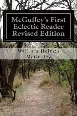 McGuffeys First Eclectic Reader Revised Edition - Paperback - VERY GOOD • $6.88