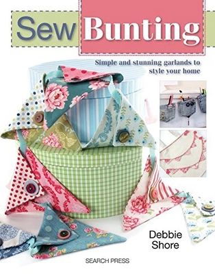 £4.99 • Buy Sew Bunting: Simple And Stunning Garlands To Style Your Home By Debbie Shore The