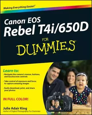 Canon EOS Rebel T4i/650d For Dummies By King Julie Adair • $5.58