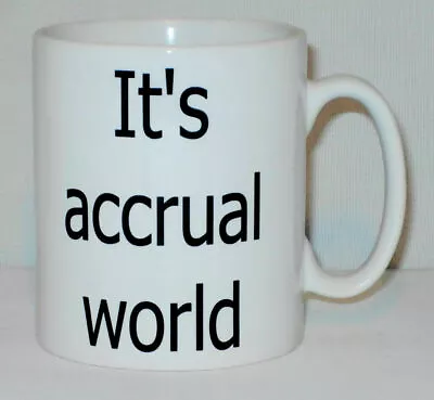 It's Accrual World Mug Can Personalise Funny Accountant Finance Accountancy Gift • £10.99