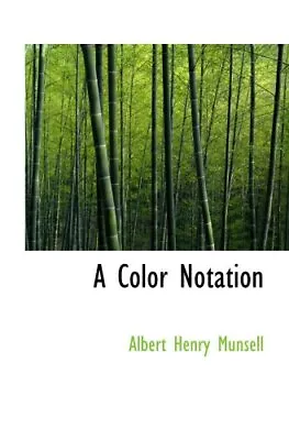 A COLOR NOTATION By Albert Henry Munsell **BRAND NEW** • $44.49