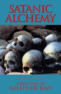 Satanic Alchemy: Atrocities Of Gilles De Rais 1. Book List Books Bound  E • $12.46
