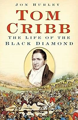 £4.92 • Buy Tom Cribb: The Life Of The Black Diamond, Jon Hurley, Used; Good Book