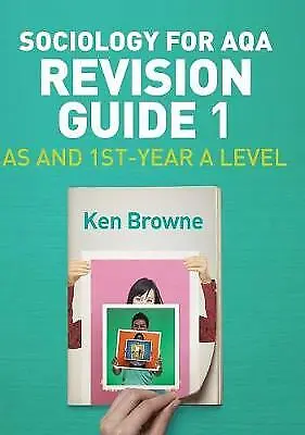 Sociology For AQA Revision Guide 1: AS And 1st-Year A Level By Ken Browne... • £13