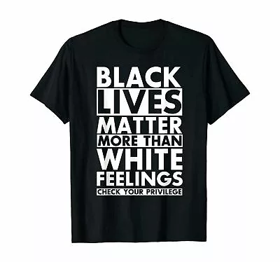 Black Lives Matter More Than White Feelings Check T-Shirt Gift For Men • $16.99