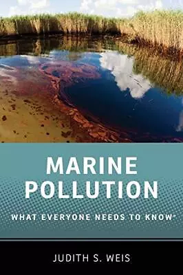 Marine Pollution What Everyone Needs To Know By Weis Judith S. Book The Cheap • £5.49