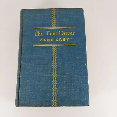 $9.99 • Buy The Trail Driver By Zane Grey 1936 1st Edition Harper And Brothers HC Ex-Library