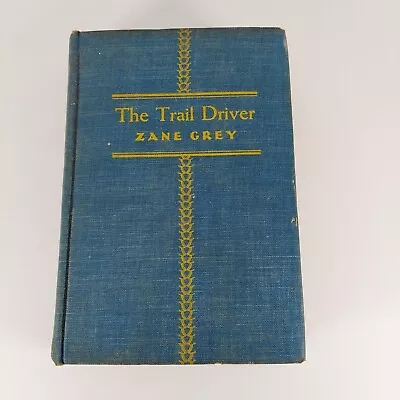 The Trail Driver By Zane Grey 1936 1st Edition Harper And Brothers HC Ex-Library • $9.99