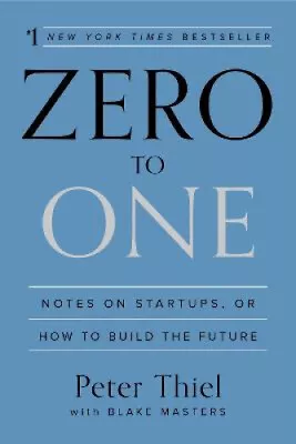 Zero To One: Notes On Startups Or How To Build The Future By Peter Thiel • $51.91