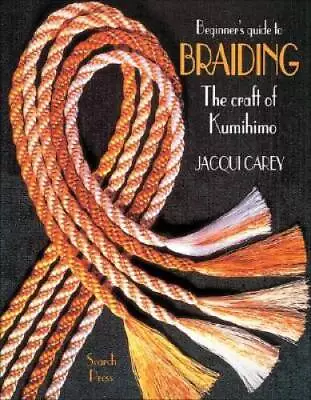 $6.57 • Buy Beginner's Guide To Braiding: The Craft Of Kumihimo - Paperback - GOOD