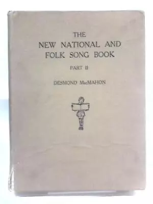 New National And Folk Song Book Part II (Desmond Macmahon - 1945) (ID:05574) • £14.14