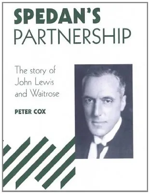 Spedan's Partnership: The Story Of John Lewis And WaitrosePeter • £3.28