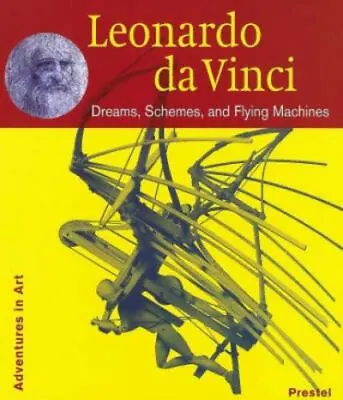 Leonardo Da Vinci: Dreams Schemes And Flying Machines (Adventures In Art)  Ha • $6.99