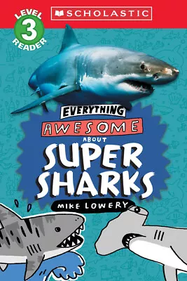 Everything Awesome About: Super Sharks (Scholastic Reader Level 3) • $7.83