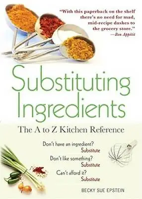 Substituting Ingredients 4E: The A To Z Kitchen Reference - Paperback - GOOD • $3.76