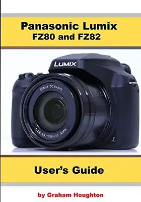 Panasonic Lumix FZ80 And FZ82 User's Guide • £19.80