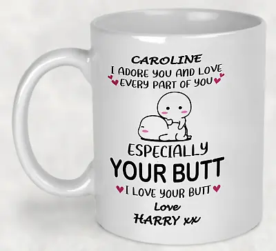 Personalised Valentine Coffee Mug I Love And Adore Your Butt Adult Humor Tea Cup • £9.99