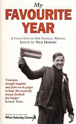 My Favourite Year: A Collection Of New Football Writing Paperback Book The Cheap • £3.49