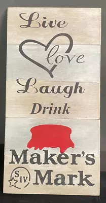 MAKER'S MARK WHISKY  Live Love Laugh & Drink  Decor SIGN (signed) • $29.24